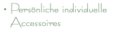 Pers&ouml;nliche individuelle Accessoires