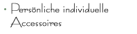 Pers&ouml;nliche individuelle Accessoires